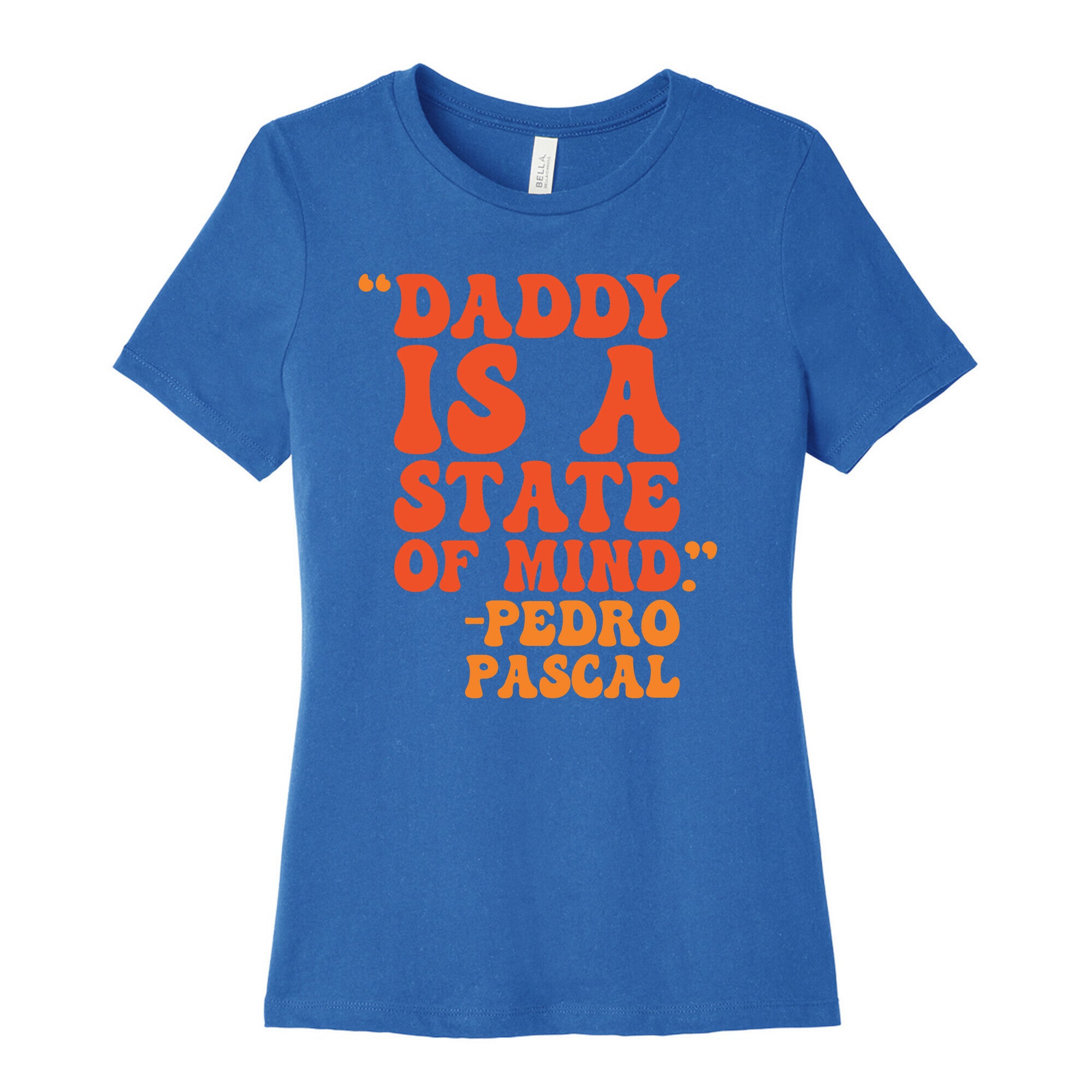 Daddy Is A State of Mind Quote Women's Cotton Tee